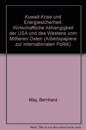 Kuwait-Krise und Energiesicherheit. Wirtschaftliche Abhängigkeit der USA und des Westens vom Mittleren Osten Books