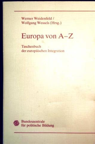 Europa von A-Z. Taschenbuch der europäischen Integration. Politics & History