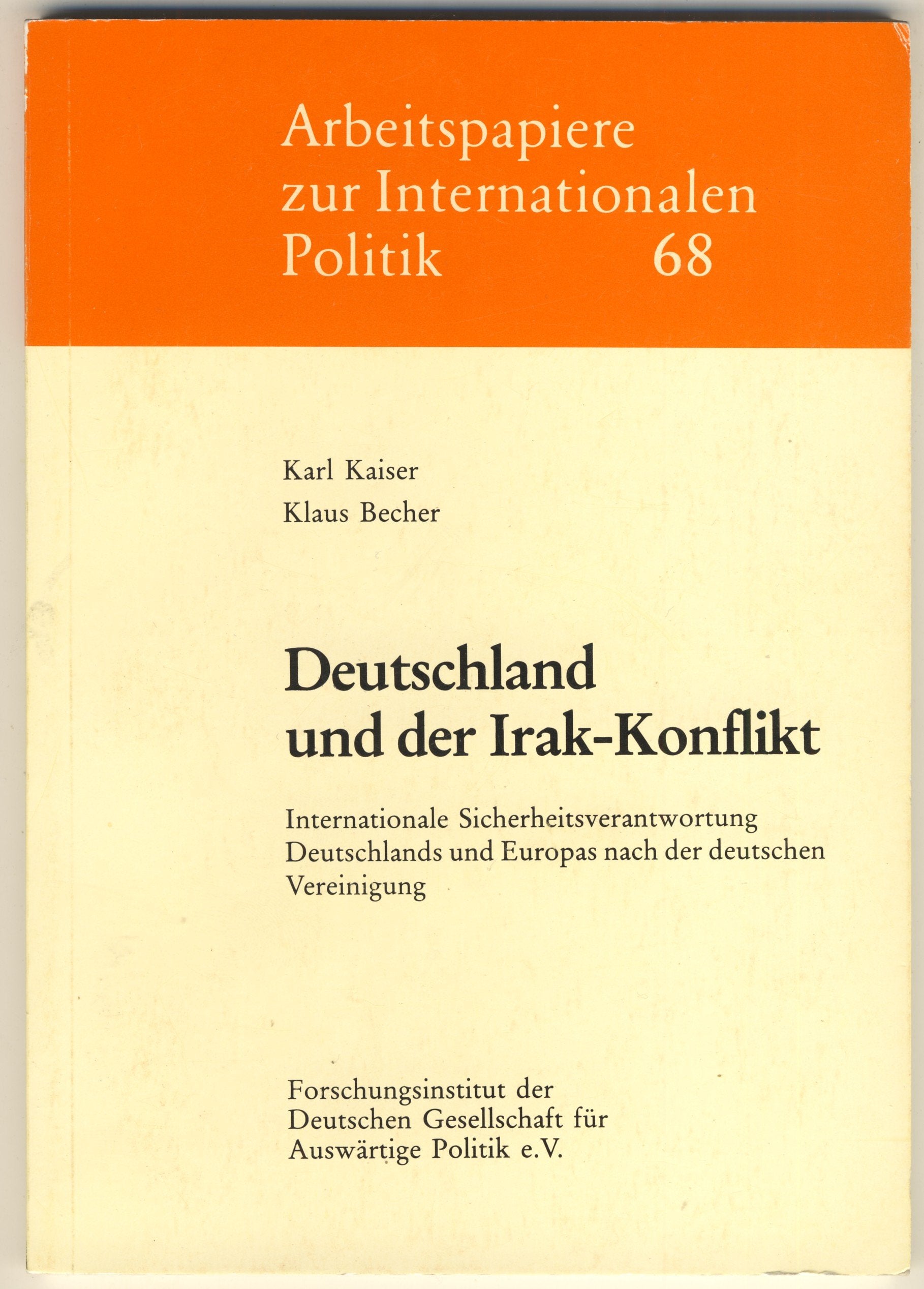 Deutschland und der Irak-Konflikt. Internationale Sicherheitsverantwortung Deutschlands und Europas nach der deutschen Vereinigung Politics & History