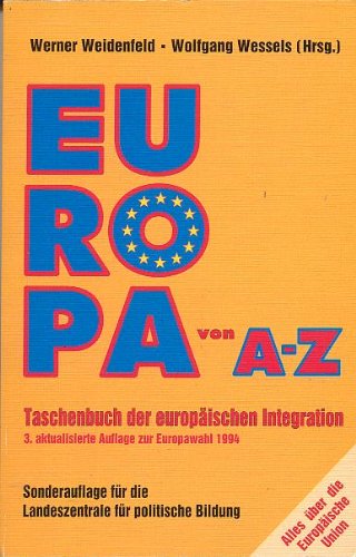 Europa von A- Z. Taschenbuch der europäischen Integration Politics & History