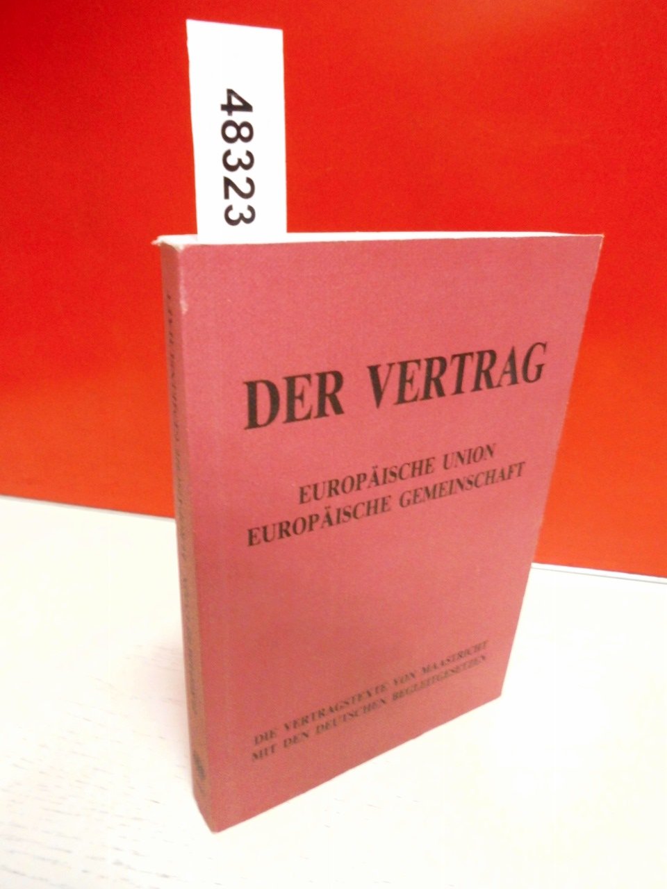 Europäische Union, Europäische Gemeinschaft. Die Vertragstexte von Maastricht mit den deutschen Begleitgesetzen Law
