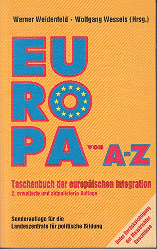 Europa von A- Z. Taschenbuch der europäischen Integration Politics & History