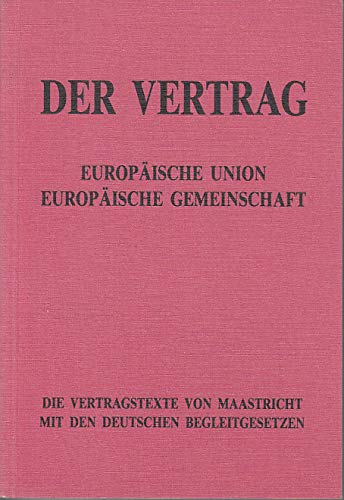 Europäische Union, Europäische Gemeinschaft. Die Vertragstexte von Maastricht mit den deutschen Begleitgesetzen Law