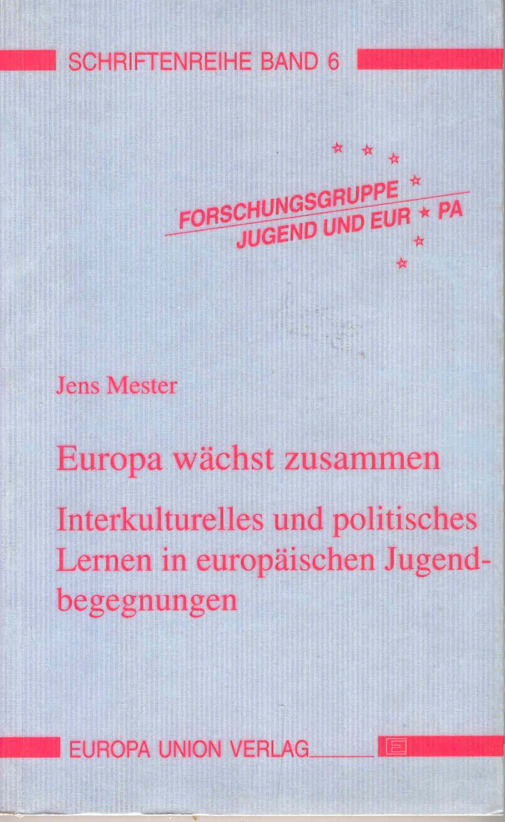 Europa wächst zusammen. Interkulturelles und politisches Lernen in europäischen Jugendbegegnungen Social Sciences