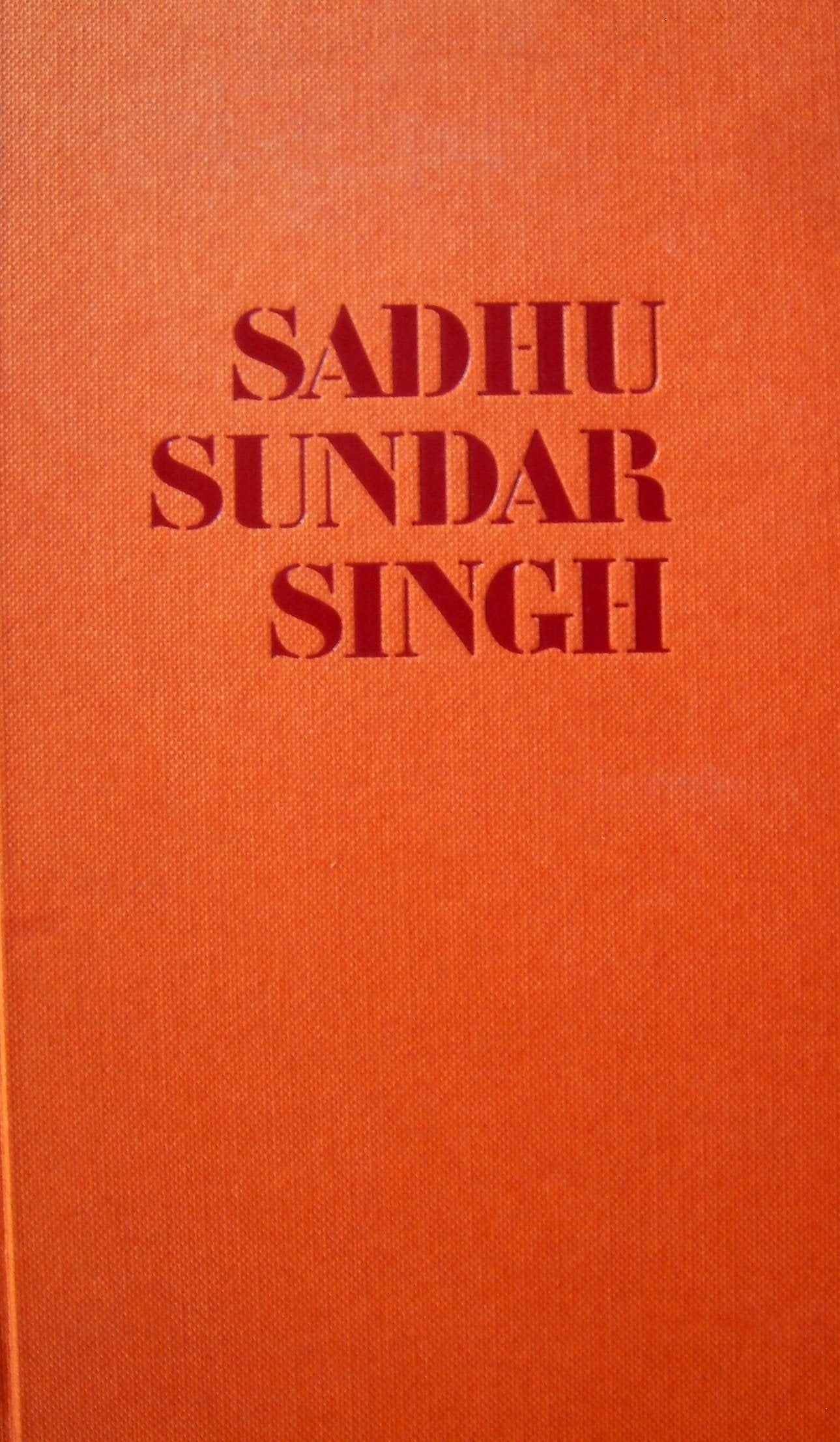 Sadhu Sundar Singh. Übersetzt und erläutert von Friso Melzer Books