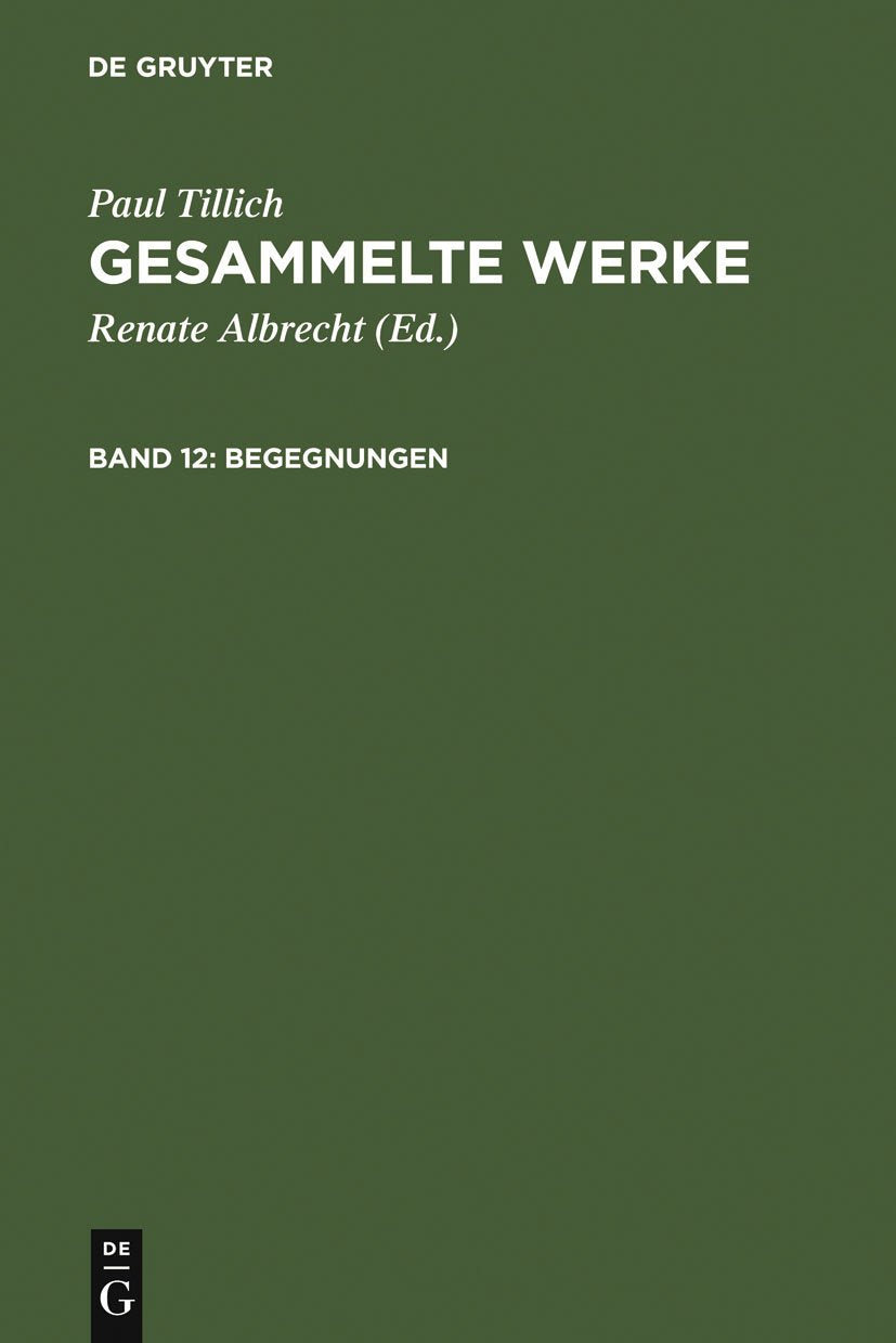 Gesammelte Werke, 14 Bde., Bd.12, Begegnungen: Paul Tillich über sich selbst und andere (Paul Tillich: Gesammelte Werke) Philosophy