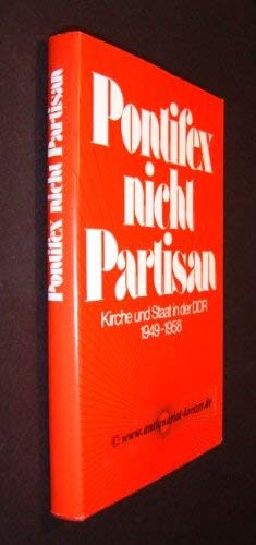 Pontifex nicht Partisan : Kirche und Staat in der DDR von 1949 - 1958 ; Dokumente aus der Arbeit des Bevollmächtigten des Rates der EKD bei der Regierung der DDR Propst D. Heinrich Grüber Books