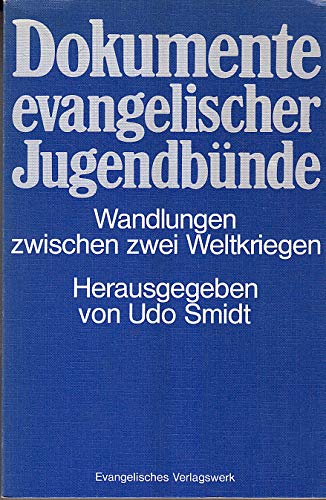 Dokumente evangelischer Jugendbünde Wandlungen zwischen 2 Weltkriegen / hrsg. von Udo Smidt Books