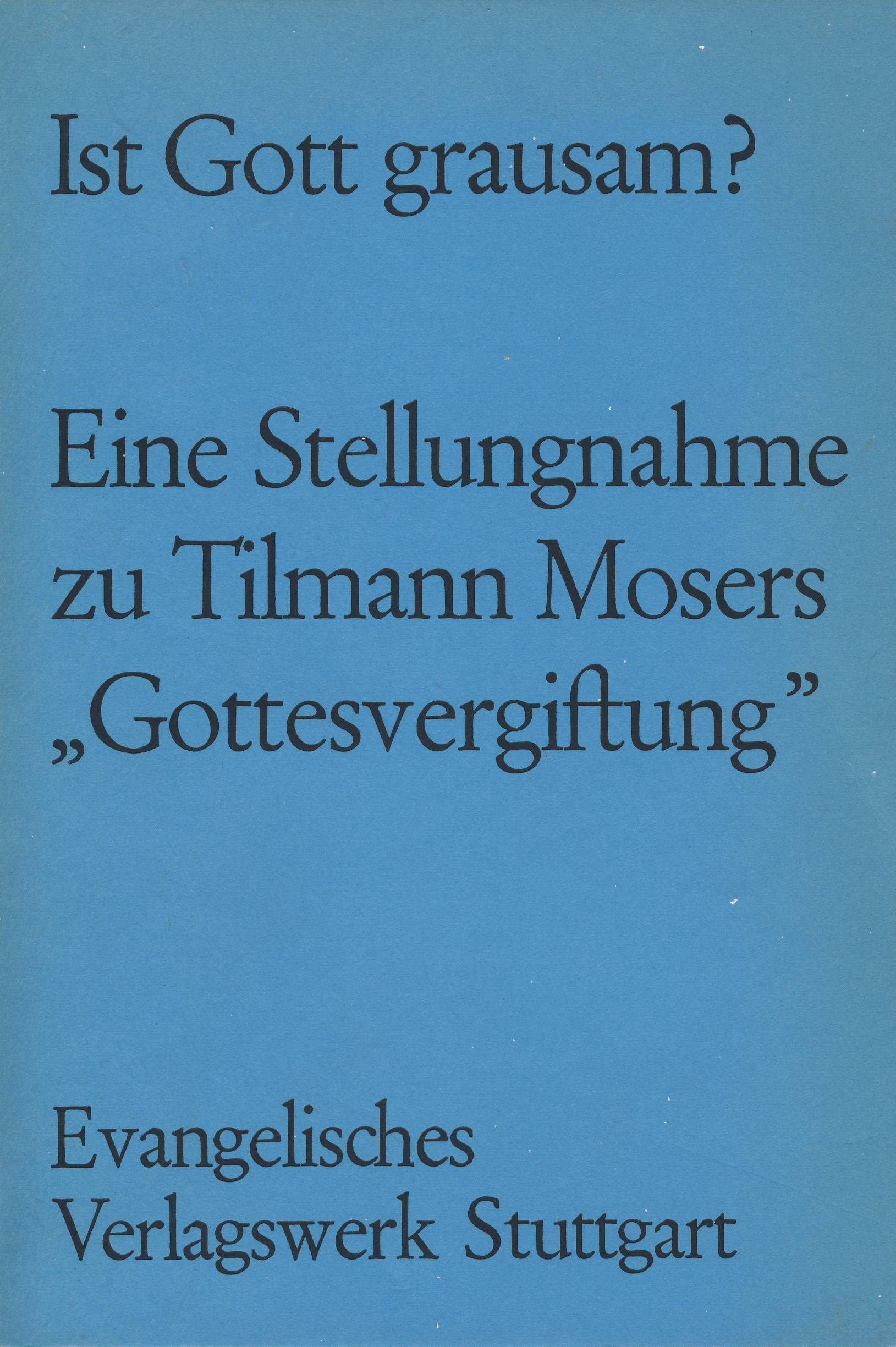 Ist Gott grausam? Eine Stellungnahme zu Tilmann Mosers Gottesvergiftung Books