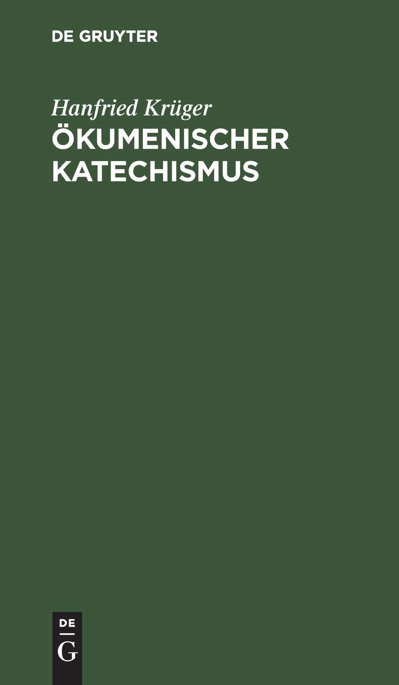 Ökumenischer Katechismus: Kurze Einführung in Wesen, Werden und Wirken der Ökumene Philosophy