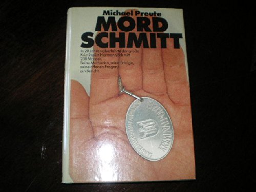 Mord-Schmitt. In 20 Jahren überführte der große Kriminalist Hermann Schmitt 230 Mörder. Seine Methoden, seine Erfolge, seine offenen Fragen: ein Bericht Law