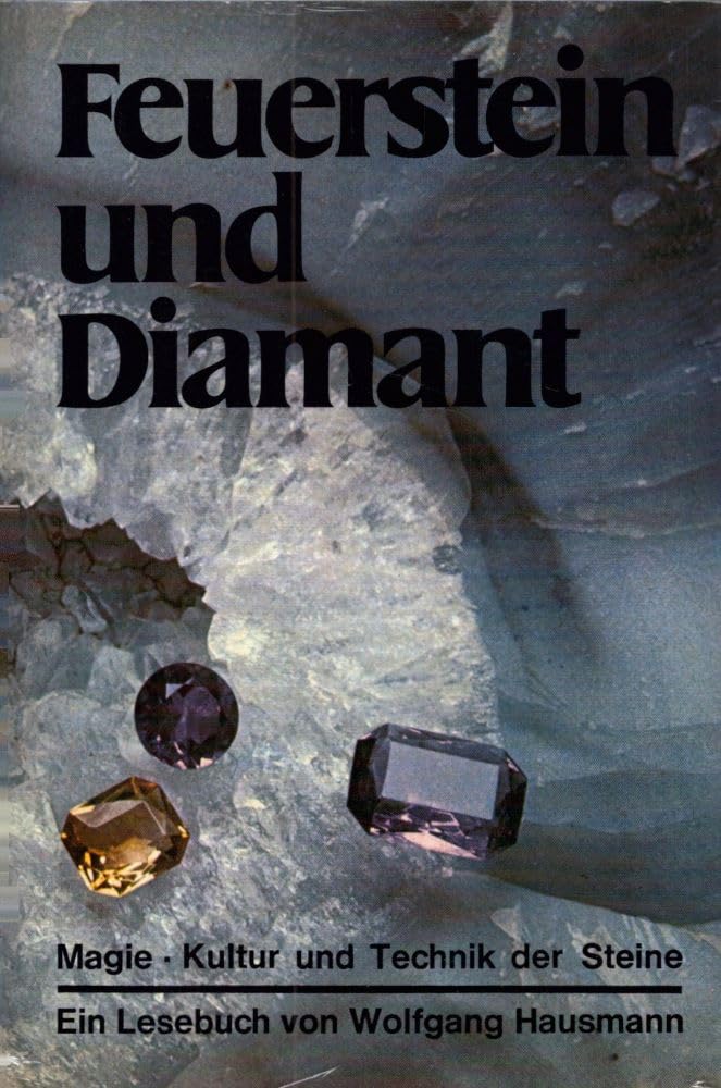Feuerstein und Diamant. Magie, Kultur und Technik der Steine Books