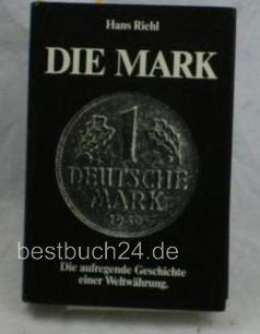 Die Mark. Die aufregende Geschichte einer Weltwährung Books