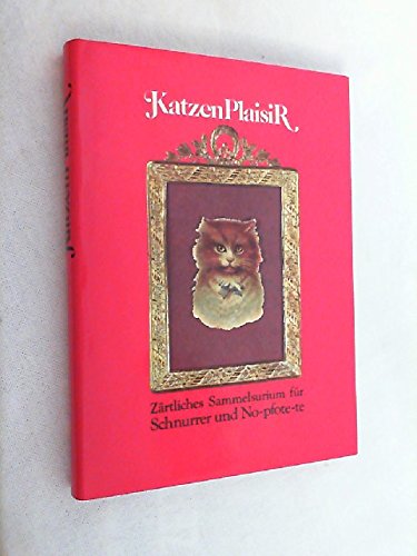 KatzenPlaisiR. Zärtliches Sammelsurium für Schnurre und No-pfote-te Books