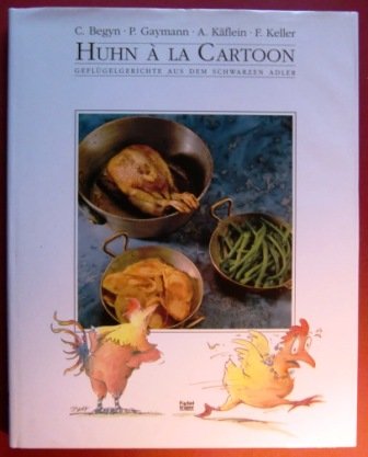 Huhn a la Cartoon - Geflügelgerichte aus dem schwarzen Adler Cartoons