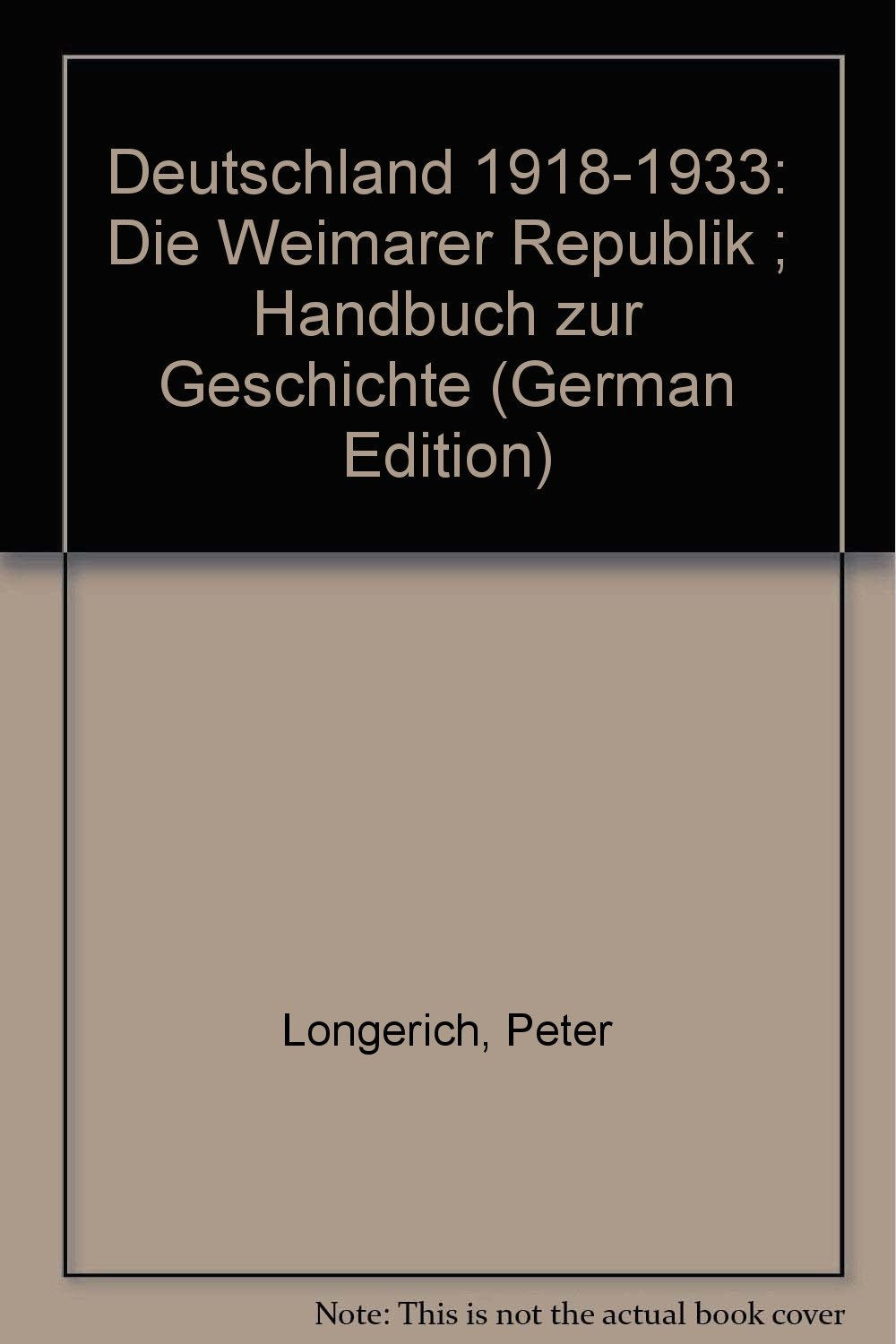 Deutschland 1918 - 1933. Die Weimarer Republik. Handbuch zur Geschichte Politics & History