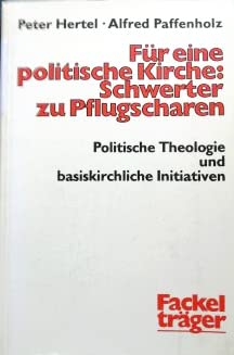 Für eine politische Kirche: Schwerter zu Pflugscharen. Politische Theologie und basiskirchliche Initiativen Religion & Esotericism