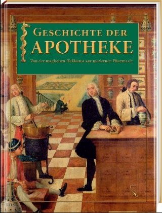 Geschichte der Apotheke. Von der magischen Heilkunst zur modernen Pharmazie Politics & History