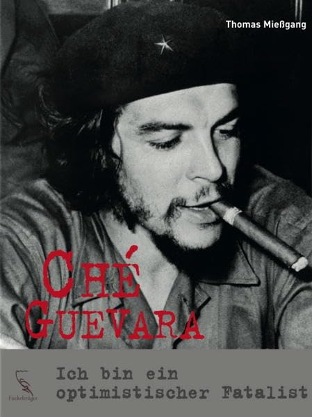 Ché Guevara: Ich bin ein optimistischer Fatalist Memories