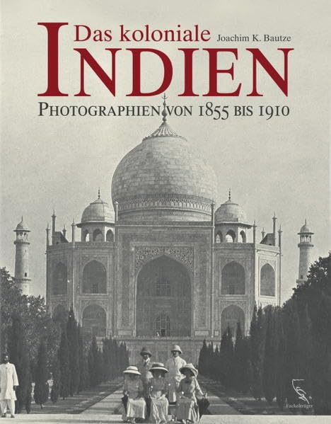 Das koloniale Indien: Photographien von 1855 bis 1910 Leisure, Home & Garden