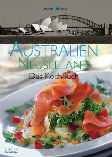 Australien und Neuseeland: Das Kochbuch Cooking & Enjoying