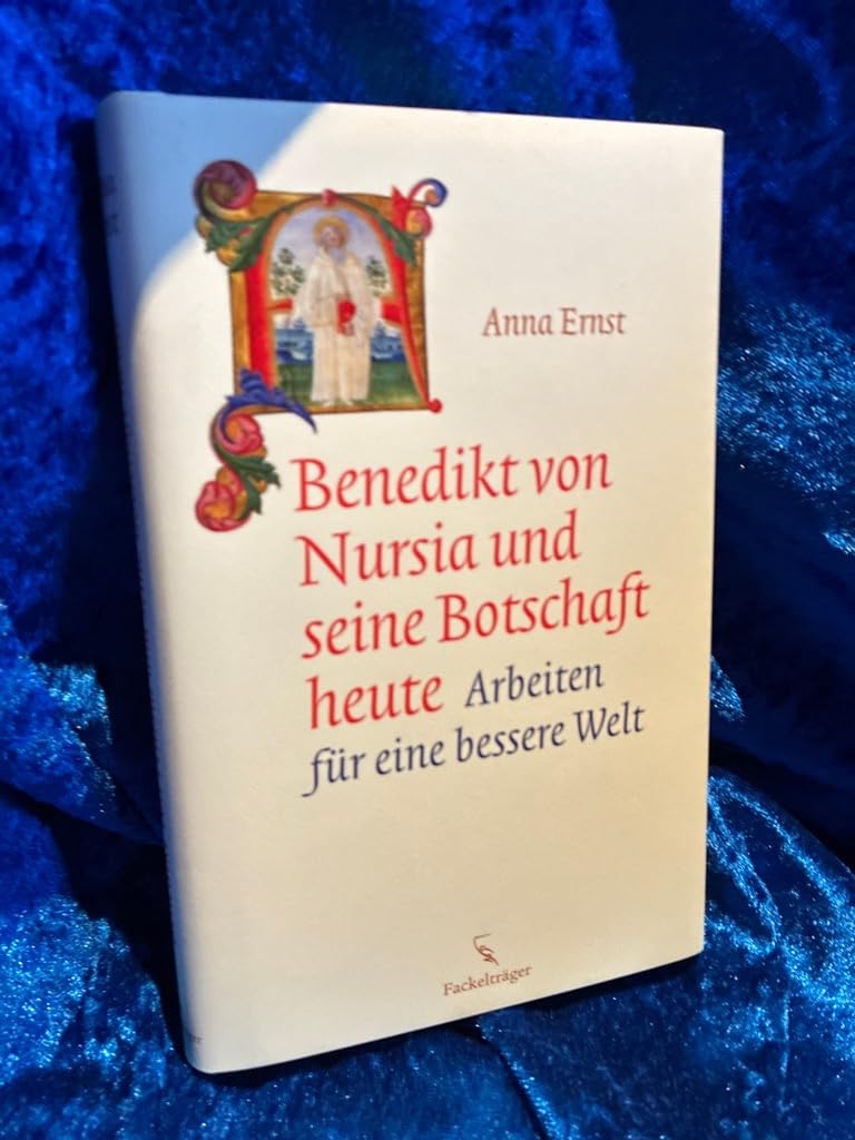 Benedikt von Nursia und seine Botschaft heute: Arbeiten für eine bessere Welt Politics & History