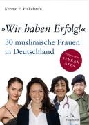 "Wir haben Erfolg!" 30 muslimische Frauen in Deutschland Politics & History