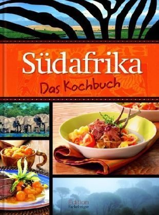 Südafrika: Das Kochbuch Cooking & Enjoying