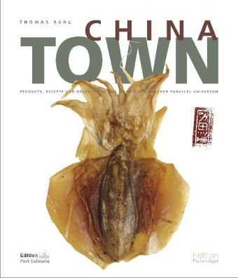 Chinatown: Produkte, Rezepte und Geschichten aus einem kulinarischen Parallel-Universum Cooking & Enjoying