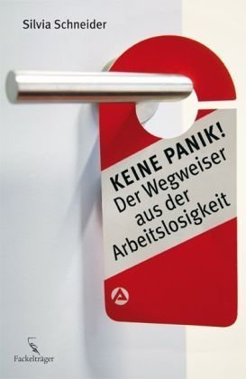 Keine Panik!: Der Wegweiser aus der Arbeitslosigkeit Politics & History
