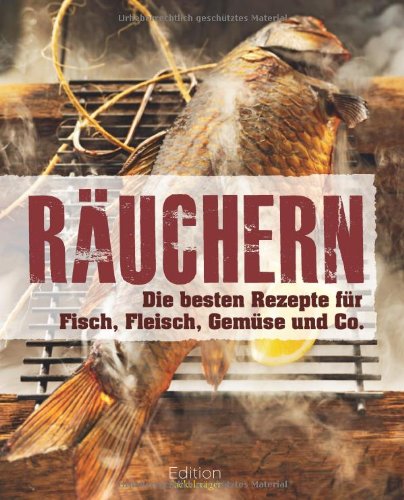 Räuchern: Die besten Rezepte für Fisch, Fleisch, Gemüse und Co. Leisure, Home & Garden