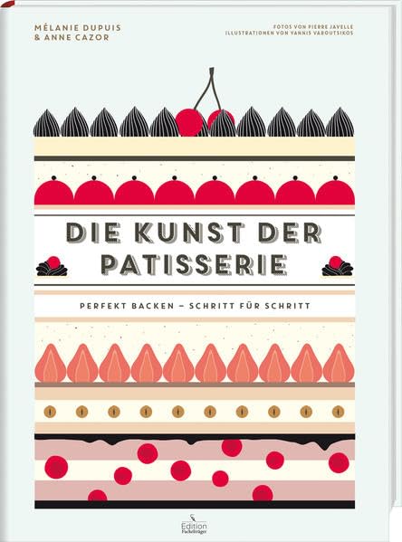 Die Kunst der Patisserie - Perfekt backen - Schritt für Schritt Leisure, Home & Garden