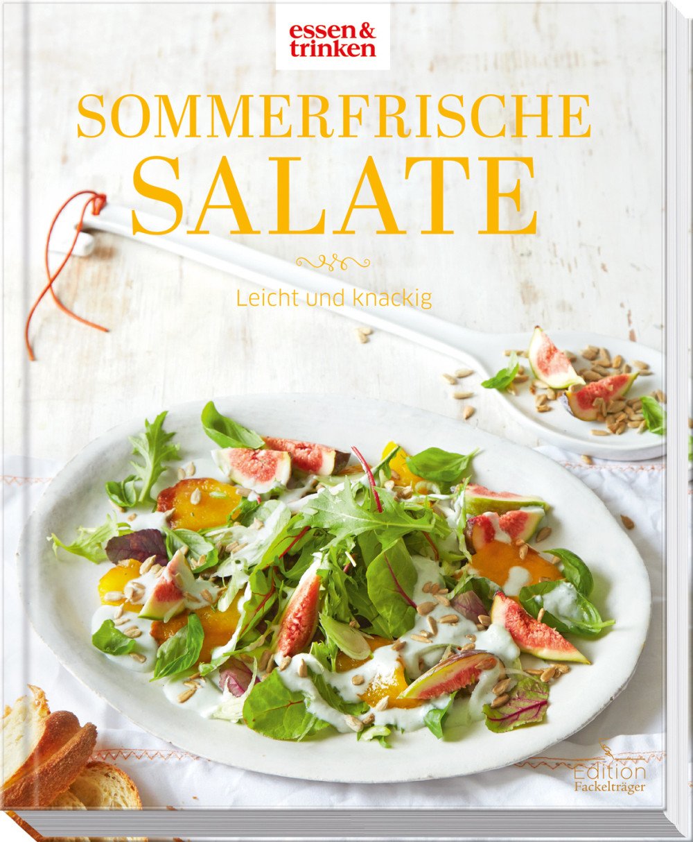 Sommerfrische Salate - Leicht und knackig: essen & trinken Cooking & Enjoying