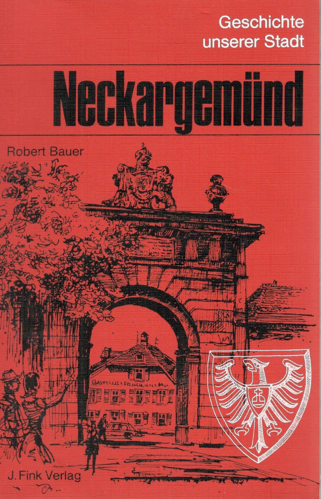 Geschichte unserer Stadt: Neckargemünd. Eine Stadt im Strom der Zeit. Books