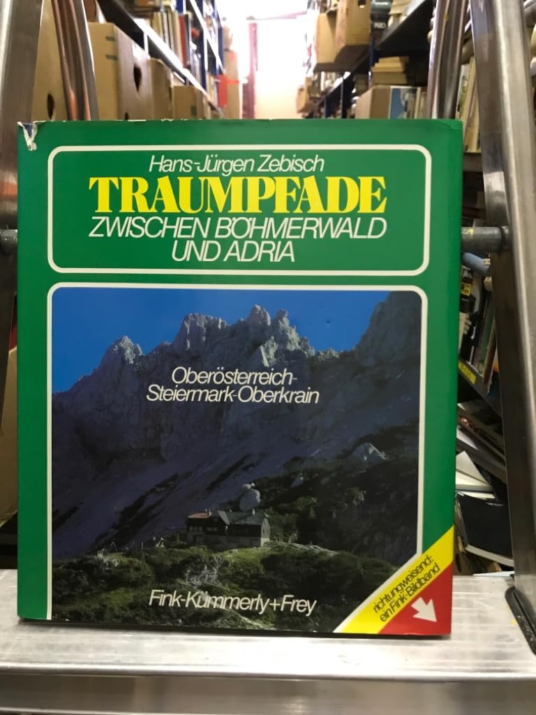 Traumpfade zwischen Böhmerwald und Adria. Oberösterreich, Steiermark, Oberkrain Books