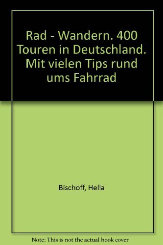 Rad - Wandern. 400 Touren in Deutschland. Mit vielen Tips rund ums Fahrrad Travel