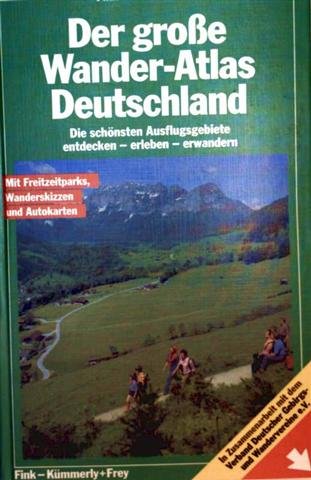 Grosser Wander-Atlas Deutschland. Die schönsten Ausflugsgebiete entdecken - erleben - erwandern mit Freizeitparks, Wanderskizzen und autokarten Books