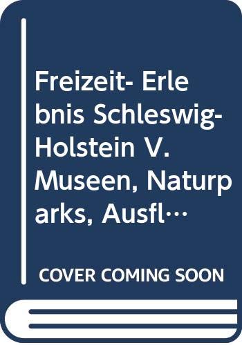 Freizeit- Erlebnis Schleswig- Holstein V. Museen, Naturparks, Ausflugslandschaften Books