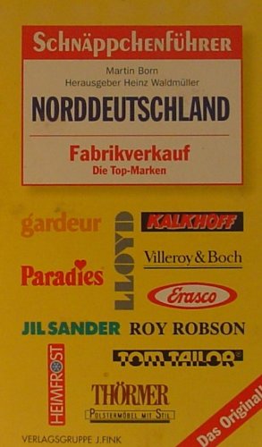 Schnäppchenführer Norddeutschland. Fabrikverkauf. Die Top- Marken Business, Finance & Career