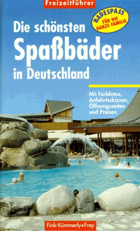 Die schönsten Spaßbäder in Deutschland. Freizeitführer Travel