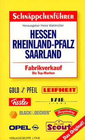 Schnäppchenführer Hessen, Rheinland- Pfalz, Saarland. Fabrikverkauf. Die Top- Marken Business, Finance & Career