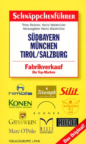 Schnäppchenführer Südbayern, München, Tirol / Salzburg. Fabrikverkauf. Die Top- Marken Business, Finance & Career