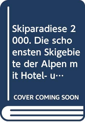 Skiparadiese 2000. Die schönsten Skigebiete der Alpen mit Hotel- und Ferientips Leisure & Fun