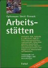 Arbeitsstätten: ArbStättV 2004, ASR, ArbschG, SGB VII - Präventionsvorschriften, LasthandhabV, BilschirmarbeitsV, BaustellenV, Muster-Industriebaurichtlinie und Regeln zum Arbeitsschutz auf Baustellen Law