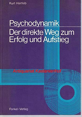 Psychodynamik. Der direkte Weg zu Erfolg und Aufstieg Lifestyle