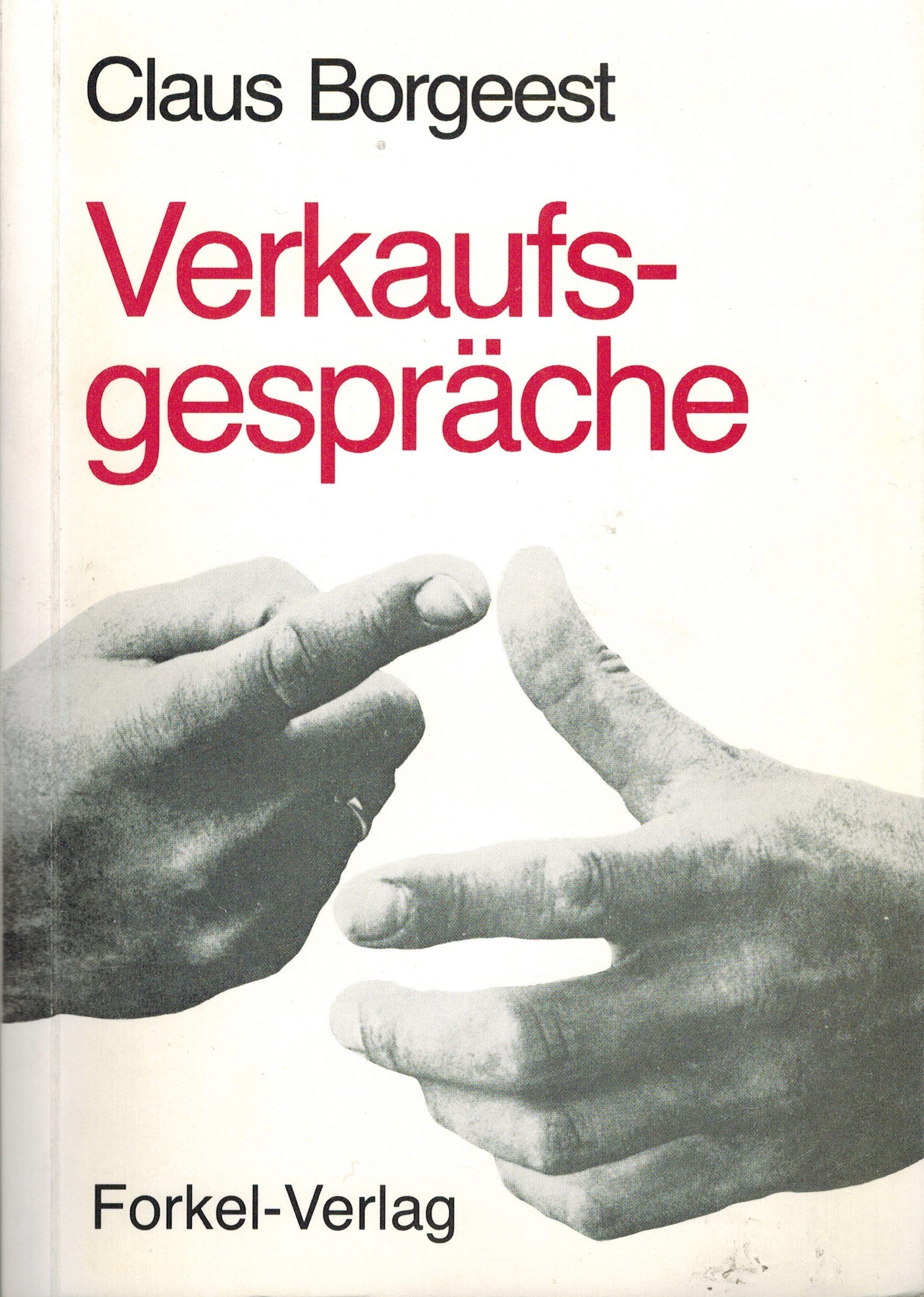 Verkaufsgespräche. Praktische Beispiele überlegener Verhandlungstechnik Business, Finance & Career
