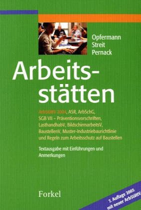 Arbeitsstätten. Neue ArbStättV, ASR, ArbSchG, § 139b GewO, SGB VII-Präventionsvorschriften, LasthandhabV, BildschirmarbeitsV, BaustellenV, ... und Regeln zum Arbeitsschutz auf Baustellen Law