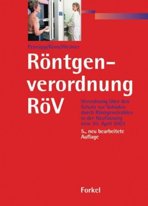 Röntgenverordnung - RöV: Verordnung über den Schutz vor Schäden durch Röntgenstrahlen. Textausg. m. amtl. Begründung u. Erl. Law