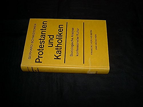 Protestanten und Katholiken: Soziologische Analyse konfessioneller Kultur Religion & Esotericism