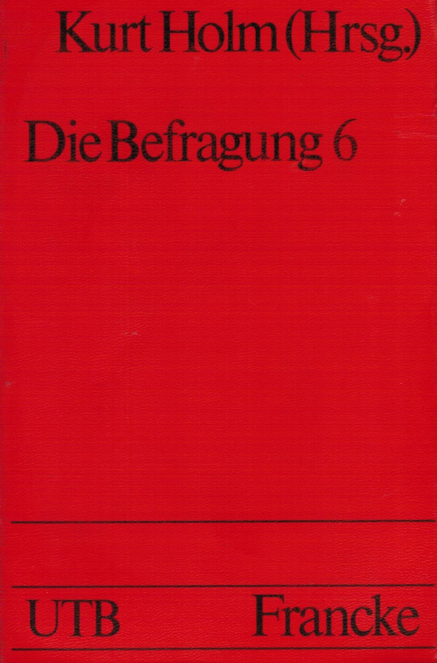 Die Befragung 6: Das allgemein lineare Modell, das loglineare und das allgemein logistische Modell (UTB S (Small-Format): Uni-Taschenbücher) Books